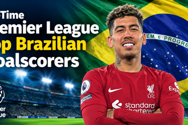 All-Time Premier League Top Brazilian Goalscorers
