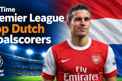 All-Time Premier League Top Dutch Goalscorers