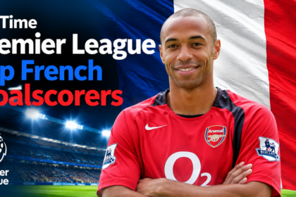 All-Time Premier League Top French Goalscorers
