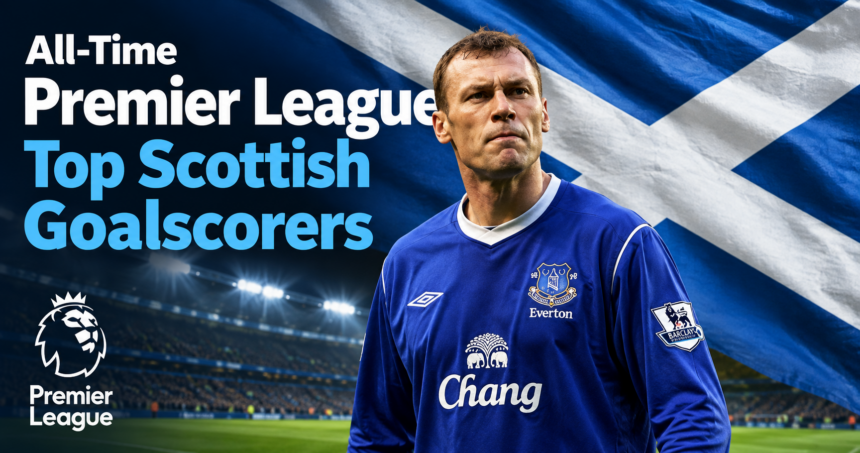All-Time Premier League Top Scottish Goalscorers