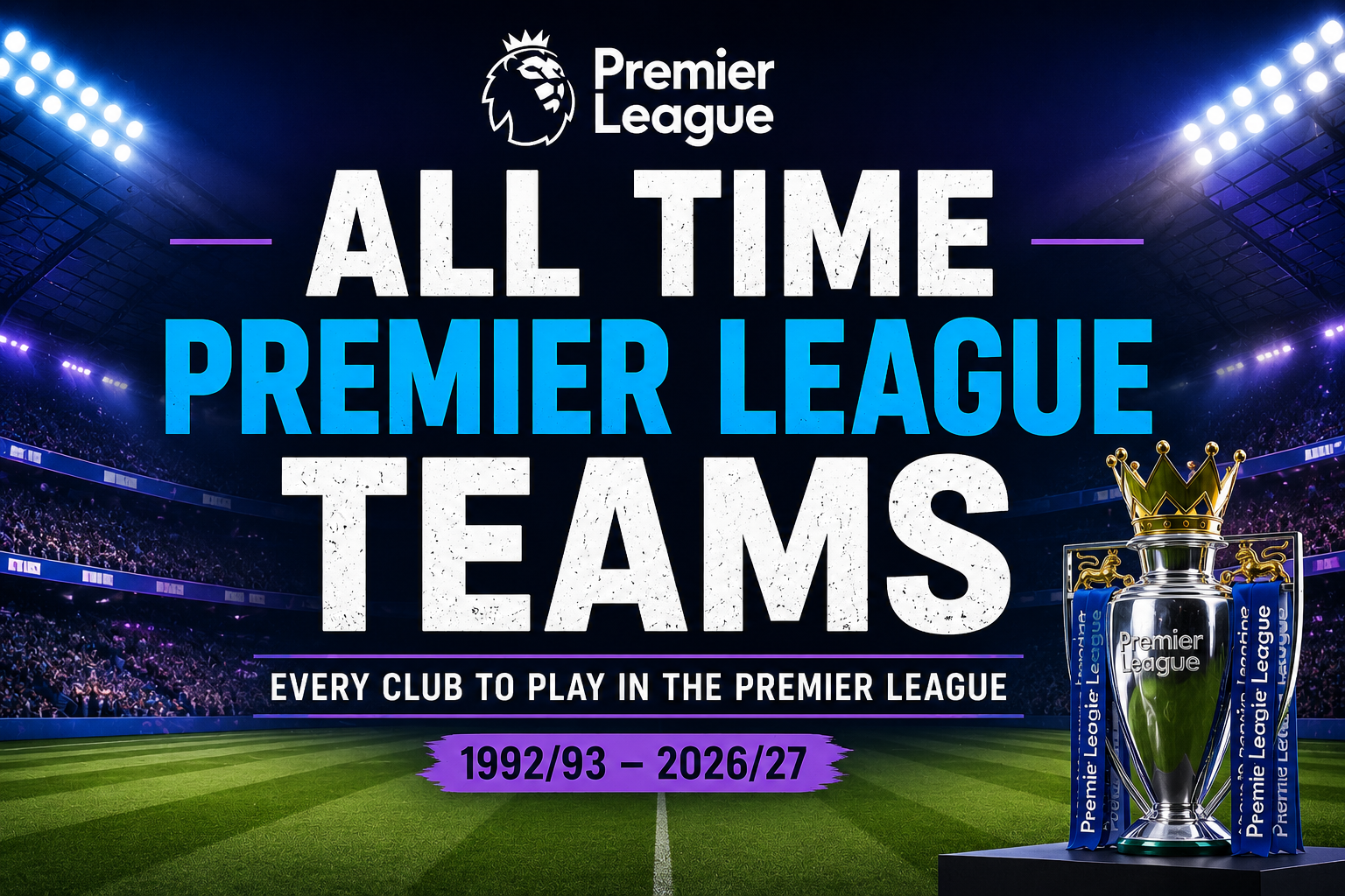 All Time Premier League Teams 1 All-Time Premier League Teams since 1992