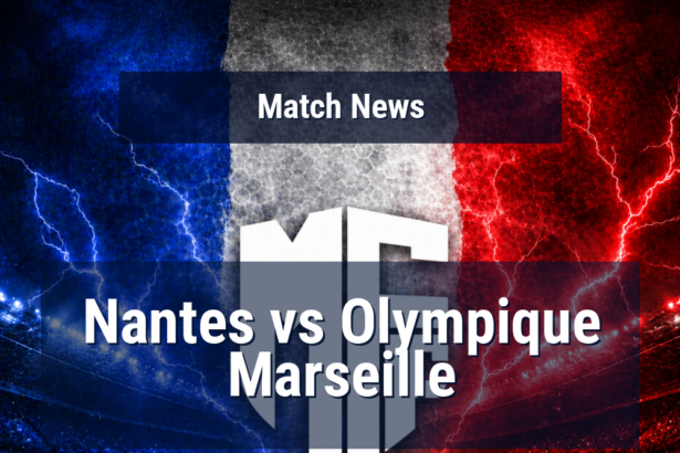 Marseille arrive under pressure as Nantes look to turn stubborn form into a statement at the Beaujoire 9 nantes olympique marseille news featured 115126 1777547068