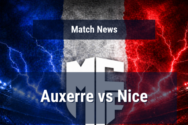 Auxerre’s home momentum meets Nice’s draw-heavy drift in a crucial Ligue 1 meeting 3 auxerre nice news featured 117386 1778238384
