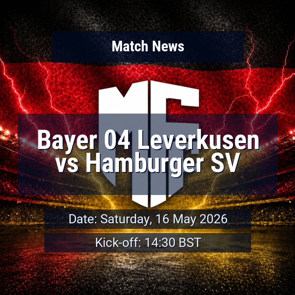 Leverkusen look to finish strongly as Hamburg arrive with survival momentum and a familiar tactical test 1 Bayer 04 Leverkusen vs Hamburger SV