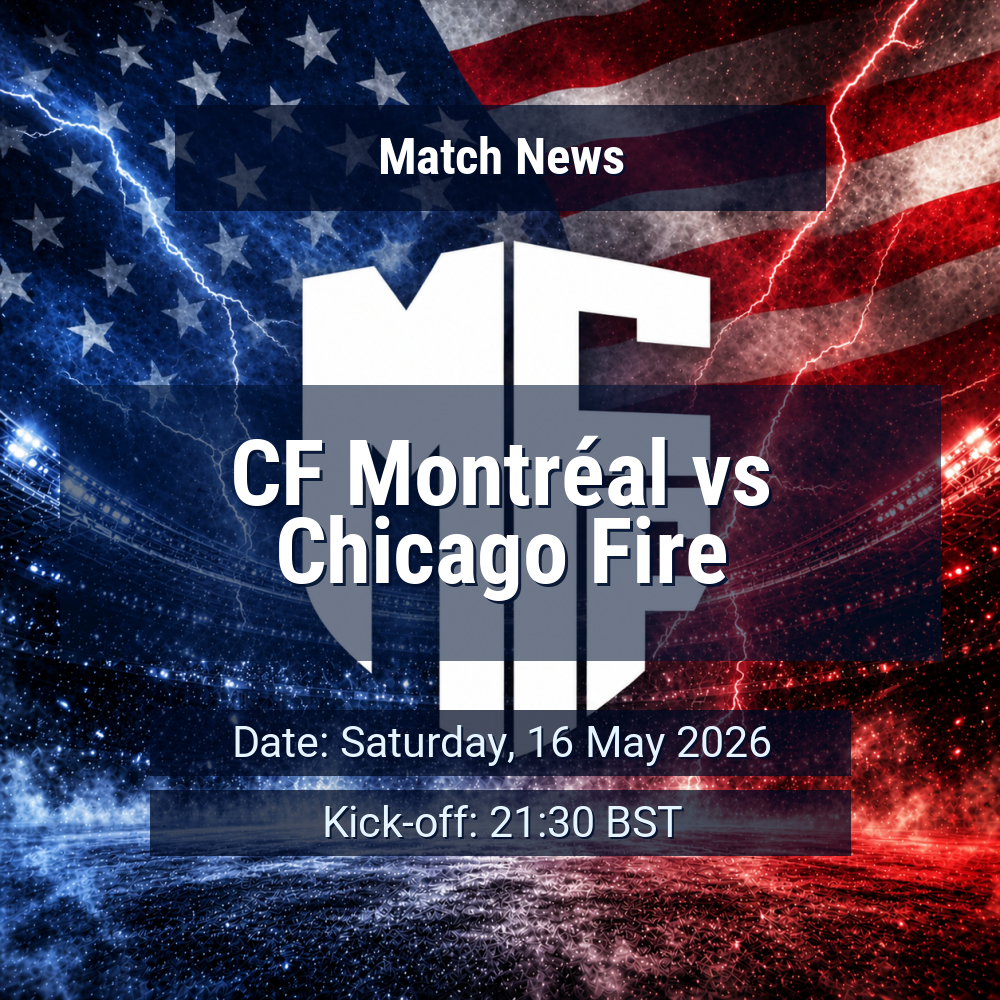 CF Montréal and Chicago Fire meet in form-heavy MLS clash with recent history leaning the visitors 1 CF Montréal vs Chicago Fire