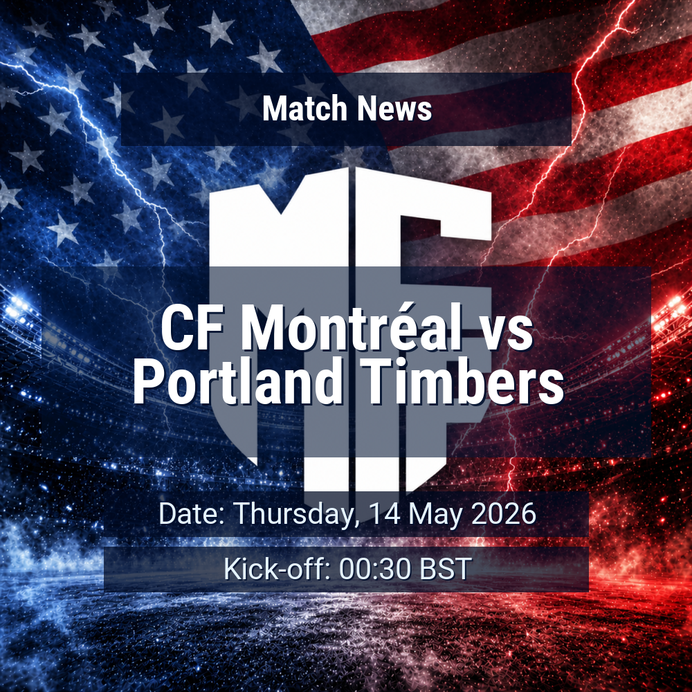 CF Montréal look to extend home momentum as Portland Timbers arrive with mixed away form 1 CF Montréal vs Portland Timbers