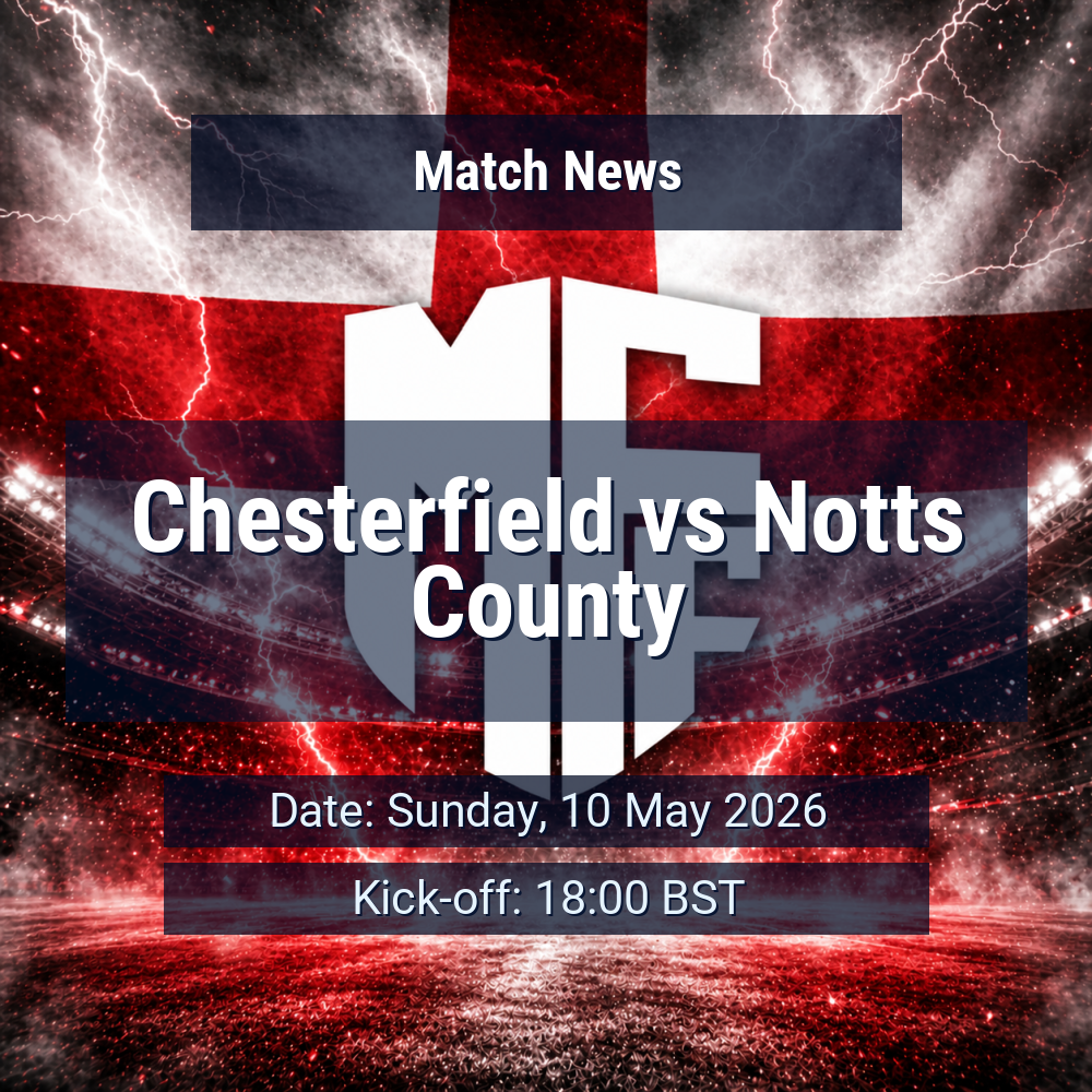 Chesterfield’s momentum meets Notts County’s wobble in high-stakes League Two derby 1 Chesterfield vs Notts County