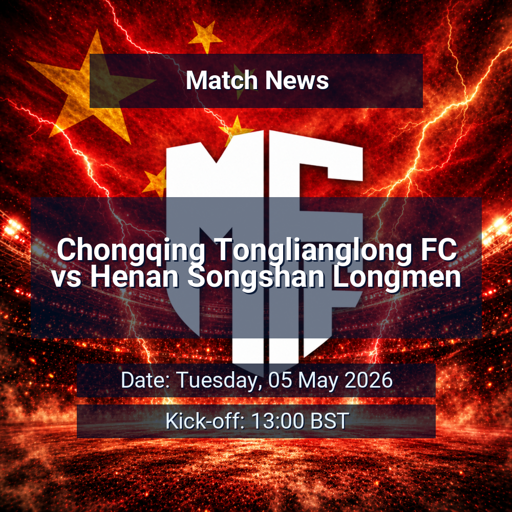 Chongqing’s compact shape meets Henan’s search for stability in Round 10 1 Chongqing Tonglianglong FC vs Henan Songshan Longmen