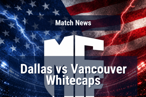 Dallas seek to halt Vancouver’s momentum as Whitecaps arrive in strong form 2 dallas vancouver whitecaps news featured 118697 1778602295