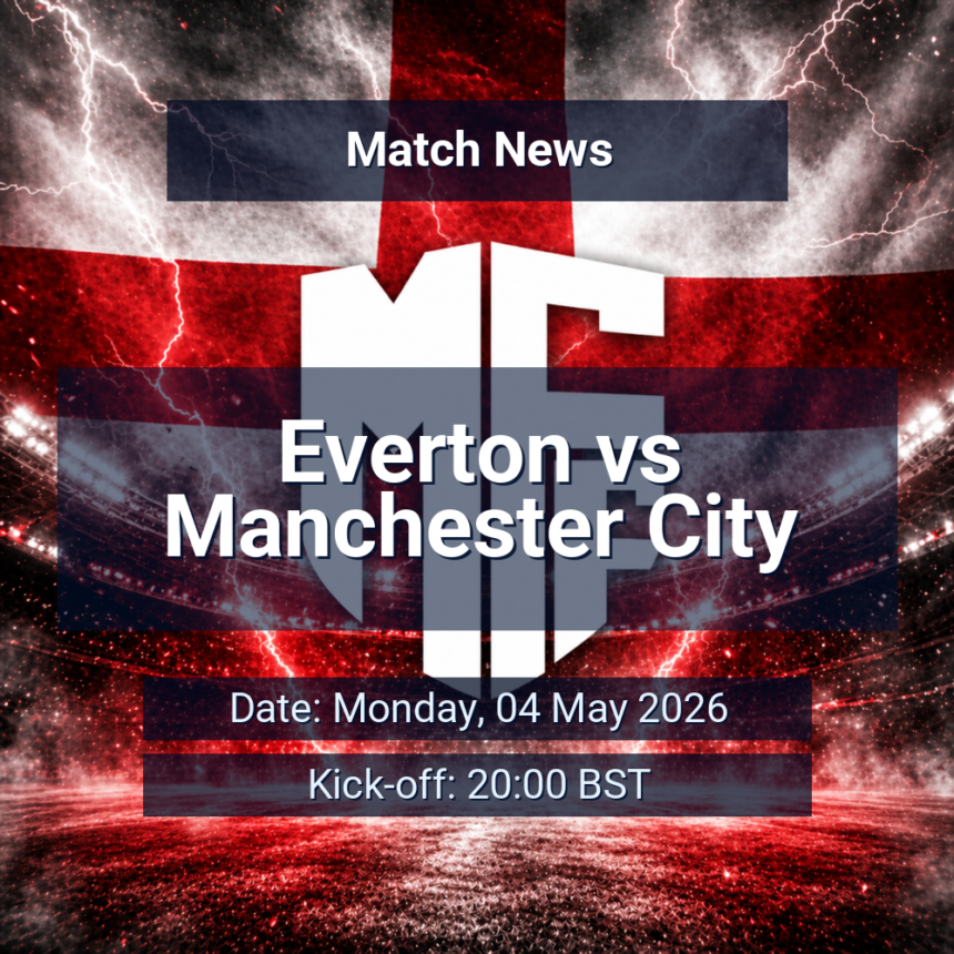 Everton and Manchester City set for another open contest as survival pressure meets title momentum at Hill Dickinson Stadium 11 Everton vs Manchester City