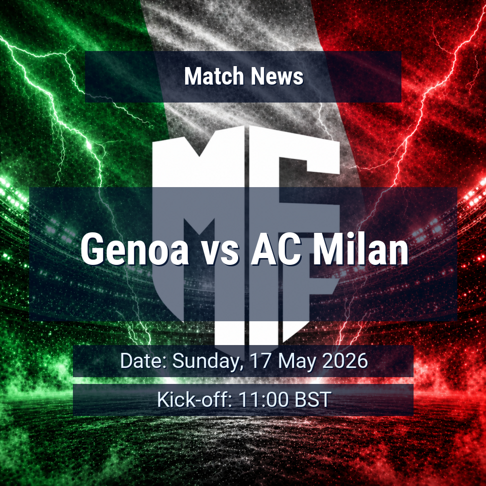 Genoa’s stubborn run meets a depleted AC Milan side in a tense late-season Serie A clash 1 Genoa vs AC Milan
