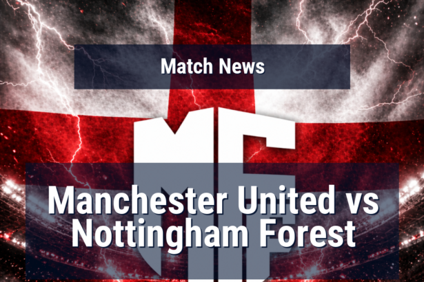 Old Trafford meeting pits Manchester United’s late surge against Nottingham Forest’s stubborn momentum 1 manchester united nottingham forest news featured 119294 1778852068