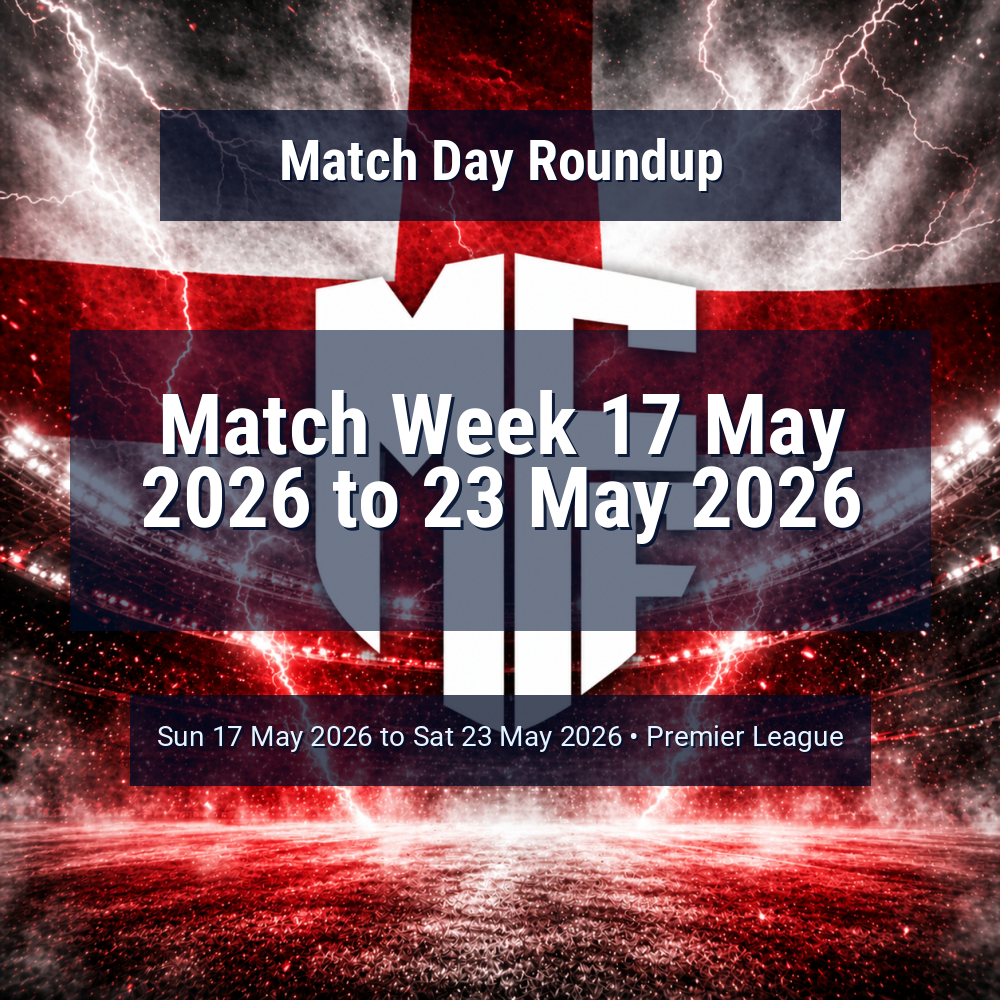 Premier League Match Week 17 May 2026 to 23 May 2026 Predictions: Best Odds and Match Previews 1 vs