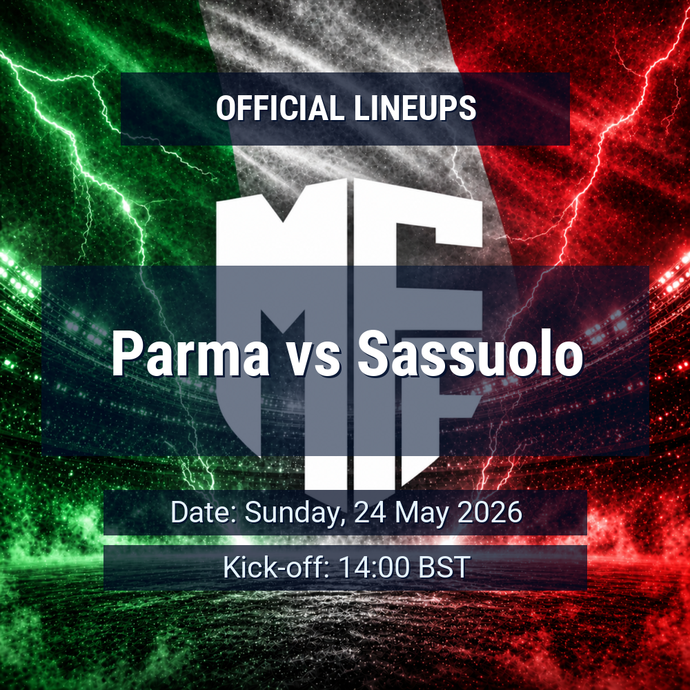 Lineups: Parma vs Sassuolo - Sun 24 May 2026 14:00 BST 1 official lineups 19425259