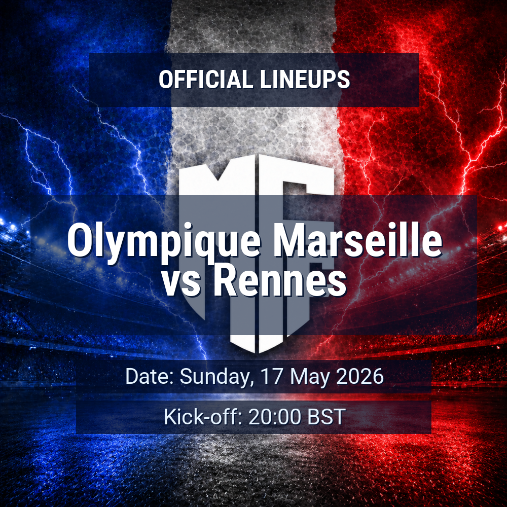 Lineups: Olympique Marseille vs Rennes - Sun 17 May 2026 20:00 BST 1 official lineups 19433452