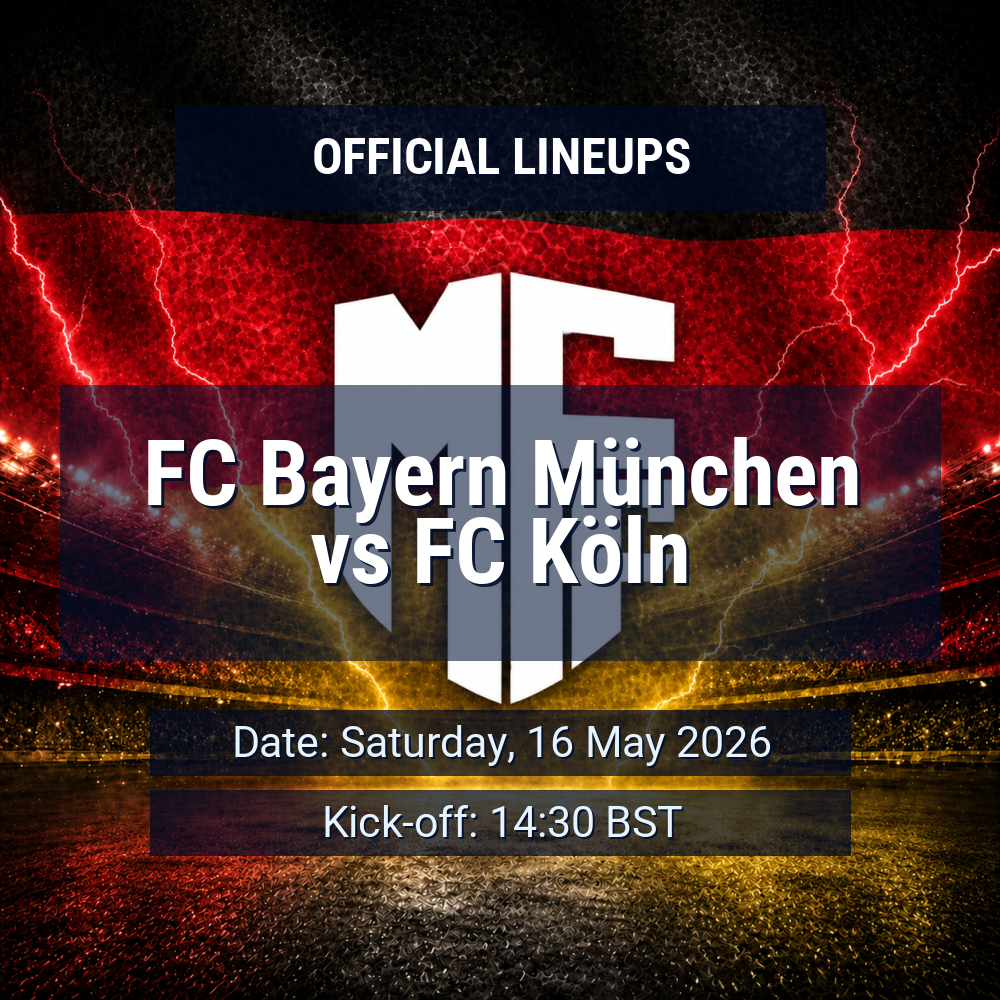Lineups: FC Bayern München vs FC Köln - Sat 16 May 2026 14:30 BST 1 official lineups 19433777