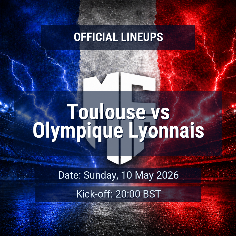 Lineups: Toulouse vs Olympique Lyonnais - Sun 10 May 2026 20:00 BST 1 official lineups 19433940
