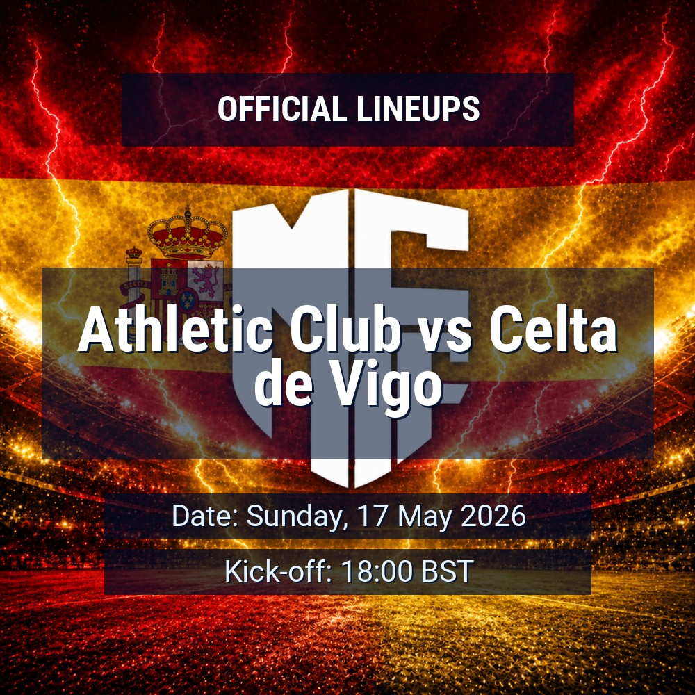 Lineups: Athletic Club vs Celta de Vigo - Sun 17 May 2026 18:00 BST 1 official lineups 19439610