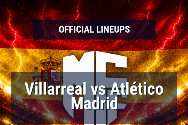 Lineups: Villarreal vs Atlético Madrid - Sun 24 May 2026 20:00 BST 9 official lineups 19439629