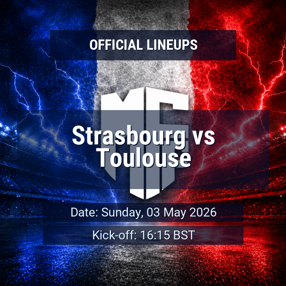 Lineups: Strasbourg vs Toulouse - Sun 3 May 2026 16:15 BST 1 official lineups 19467917