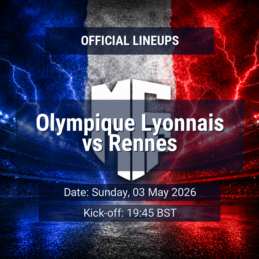 Lineups: Olympique Lyonnais vs Rennes - Sun 3 May 2026 19:45 BST 1 official lineups 19467921