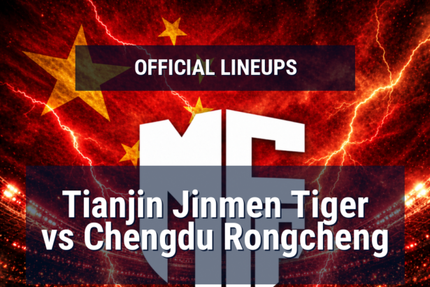 Lineups: Tianjin Jinmen Tiger vs Chengdu Rongcheng - Fri 15 May 2026 12:35 BST 1 official lineups 19674727