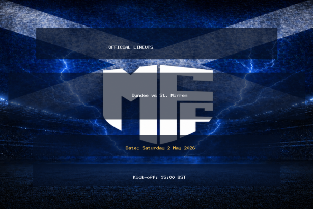 Lineups: Dundee vs St. Mirren - Sat 2 May 2026 15:00 BST 2 official lineups 19700223