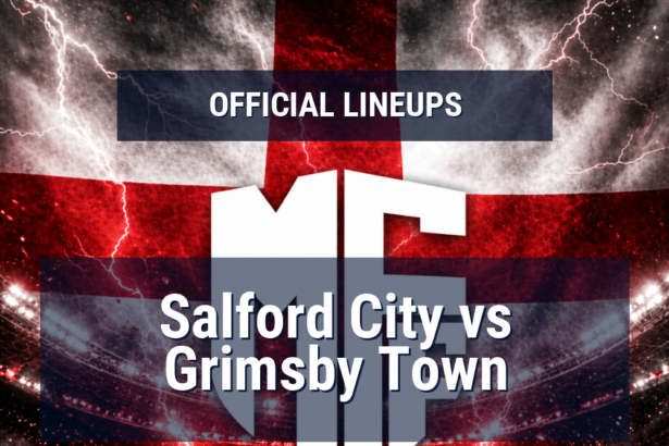 Lineups: Salford City vs Grimsby Town - Fri 15 May 2026 19:15 BST 10 official lineups 19705554