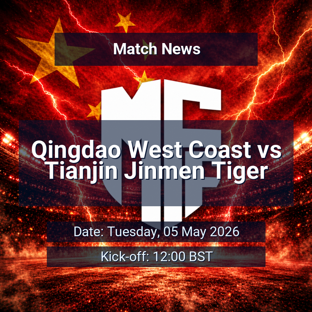 Qingdao West Coast vs Tianjin Jinmen Tiger