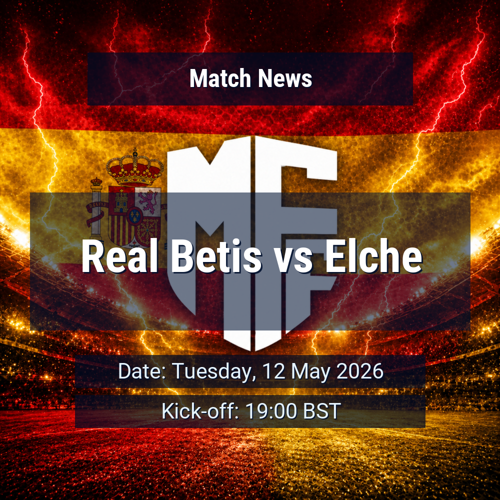 Betis look to steady the ship as in-form Elche arrive in Sevilla 1 Real Betis vs Elche