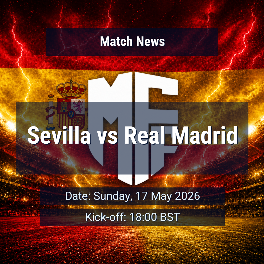 Sevilla seek to extend revival as Real Madrid arrive with title pressure and a familiar edge 1 Sevilla vs Real Madrid