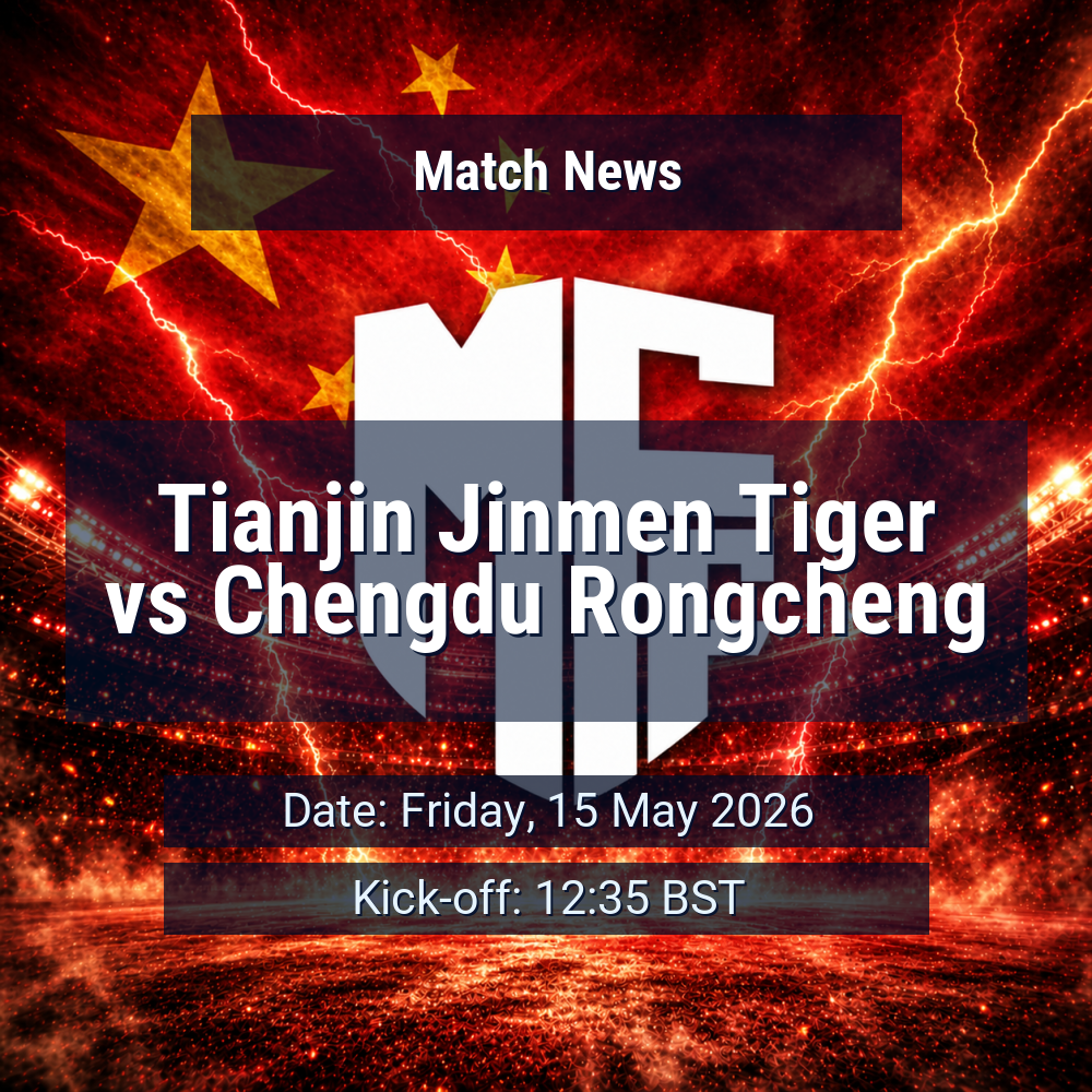 Chengdu Rongcheng’s perfect run meets Tianjin Jinmen Tiger’s stubborn resilience in Round 12 1 Tianjin Jinmen Tiger vs Chengdu Rongcheng