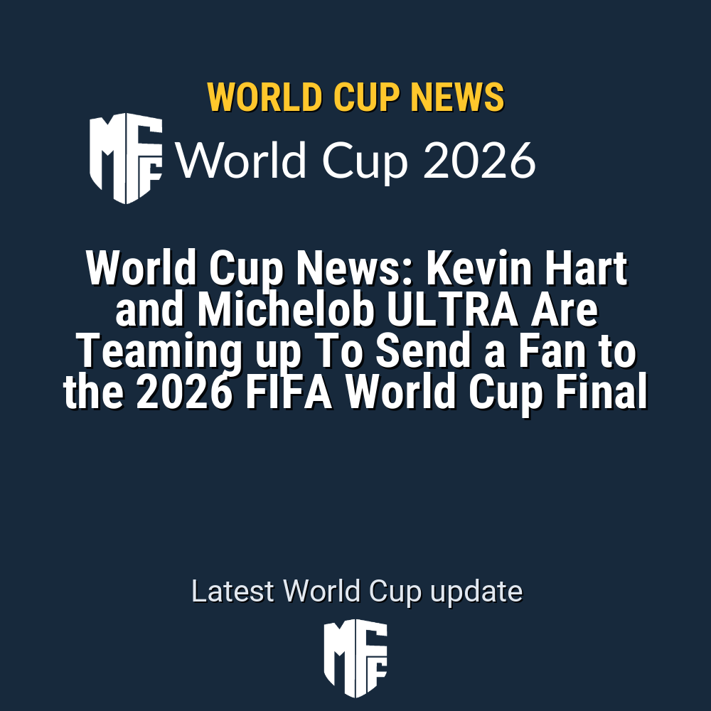 Kevin Hart and Michelob ULTRA Launch Contest for 2026 FIFA World Cup Final Experience 1 world cup news 116454 1778077991