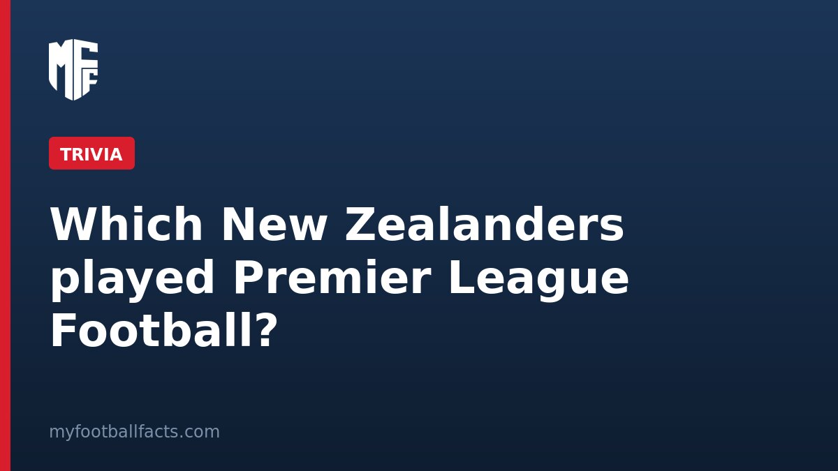 Which New Zealanders played Premier League Football?